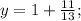 y=1+\frac{11}{13};