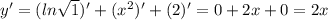 y' = ( ln\sqrt{1} )'+(x^2)'+(2)' = 0+2x+0=2x