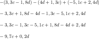 -(3,3c-1,8d)-(4d+1,3c)+(-5,1c+2,4d)\\\\-3,3c+1,8d-4d-1,3c-5,1c+2,4d\\\\-3,3c-1,3c-5,1c+1,8d-4d+2,4d\\\\-9,7c+0,2d