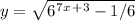 y=\sqrt{6^7^x^+^3-1/6}