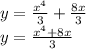 y = \frac{ {x}^{4} }{3} + \frac{8x}{3} \\ y = \frac{ {x}^{4} + 8x}{3}