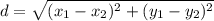 d=\sqrt{(x_{1} -x_{2} )^{2} +(y_{1} -y_{2} )^{2} }