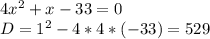 4x^{2}+x-33=0\\D=1^{2}-4*4*(-33)=529\\