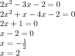 2x^{2}-3x-2=0\\2x^{2}+x-4x-2=0\\2x+1=0\\x-2=0\\x=-\frac{1}{2}\\x=2