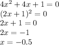 4x^{2}+4x+1=0\\(2x+1)^{2}=0\\2x+1=0\\2x=-1\\x=-0.5