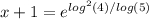 x+1=e^{log^{2}(4)/log(5) }