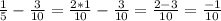 \frac{1}{5} - \frac{3}{10} = \frac{2 * 1}{10} - \frac{3}{10} = \frac{2 - 3}{10} = \frac{-1}{10}