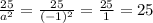 \frac{25}{a^2} =\frac{25}{(-1)^2} =\frac{25}{1} =25