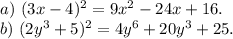 a)\ (3x-4)^2=9x^2-24x+16.\\b)\ (2y^3+5)^2=4y^6+20y^3+25.