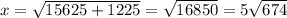 x = \sqrt{15625 + 1225} = \sqrt{16850} = 5 \sqrt{674}