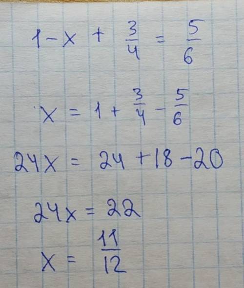 Решите уравнение(1–х)+3/4=5/6​