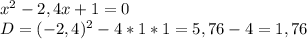 x^{2} -2,4x+1=0\\D=(-2,4)^{2}-4*1*1= 5,76-4=1,76