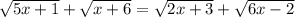 \sqrt{5x+1}+\sqrt{x+6}=\sqrt{2x+3}+\sqrt{6x-2}