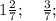 1\frac{2}{7}; \quad \frac{3}{7};