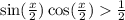 \sin( \frac{x}{2} ) \cos( \frac{x}{2} ) \frac{1}{2}