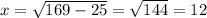 x=\sqrt{169-25}=\sqrt{144} =12