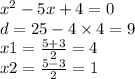 {x}^{2} - 5x + 4 = 0 \\ d = 25 - 4 \times 4 = 9 \\ x1 = \frac{5 + 3}{2} = 4 \\ x2 = \frac{5 - 3}{2} = 1