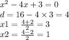 {x}^{2} - 4x + 3 = 0 \\ d = 16 - 4 \times 3 = 4 \\ x1 = \frac{4 + 2}{2} = 3 \\ x2 = \frac{4 - 2}{2} = 1