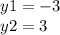 y1 = - 3 \\ y2 = 3