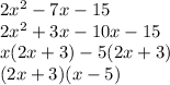 2x {}^{2} - 7x - 15 \\ 2x {}^{2} + 3x - 10x - 15 \\ x(2x + 3) - 5(2x + 3) \\ (2x + 3)(x - 5)