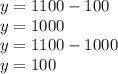 y=1100-100\\y=1000\\y=1100-1000\\y=100