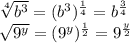 \sqrt[4]{b^3} =(b^3)^{\frac{1}{4} } =b^{\frac{3}{4} } \\\sqrt{9^y}=(9^y)^{\frac{1}{2} } =9^{\frac{y}{2} }
