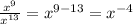 \frac{ {x}^{9} }{ {x}^{13} } = {x}^{9 - 13} = {x}^{ - 4}