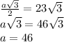 \frac{a\sqrt{3} }{2}=23\sqrt{3} \\a\sqrt{3} }=46\sqrt{3} \\a=46