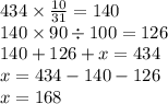 434 \times \frac{10}{31} = 140 \\ 140 \times 90 \div 100 = 126 \\ 140 + 126 + x = 434 \\ x = 434 - 140 - 126 \\ x = 168