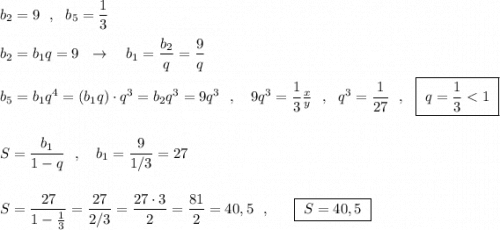 b_2=9\ \ ,\ \ b_5=\dfrac{1}{3}\\\\b_2=b_1q=9\ \ \to \ \ \ b_1=\dfrac{b_2}{q}=\dfrac{9}{q}\\\\b_5=b_1q^4=(b_1q)\cdot q^3=b_2q^3=9q^3\ \ ,\ \ \ 9q^3=\dfrac{1}{3}\frac{x}{y} \ \ ,\ \ q^3=\dfrac{1}{27}\ \ ,\ \ \boxed {\ q=\dfrac{1}{3}