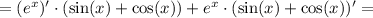 = (e^x)'\cdot (\sin(x) + \cos(x)) + e^x\cdot (\sin(x) + \cos(x))' =