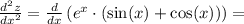 \frac{d^2z}{dx^2} = \frac{d}{dx} \left( e^x\cdot(\sin(x) + \cos(x)) \right) =