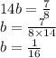 14b = \frac{7}{8} \\ b = \frac{7}{8 \times 14} \\ b = \frac{1}{16}