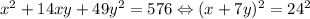 x^2 + 14xy + 49y^2 = 576 \Leftrightarrow (x + 7y)^2=24^2