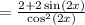 = \frac{ 2 + 2\sin(2x)}{\cos^2(2x)}