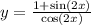 y = \frac{1+\sin(2x)}{\cos(2x)}