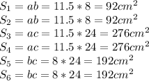 S_{1} =ab=11.5*8=92cm^{2}\\S_{2} =ab=11.5*8=92cm^{2}\\S_{3} =ac=11.5*24=276cm^{2}\\S_{4} =ac=11.5*24=276cm^{2}\\S_{5} =bc=8*24=192cm^{2}\\S_{6} =bc=8*24=192cm^{2}