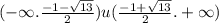 ( - \infty . \frac{ - 1 - \sqrt{13} }{2})u( \frac{ - 1 + \sqrt{13} }{2} . + \infty )