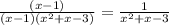 \frac{(x - 1)}{(x - 1)(x {}^{2} + x - 3)} = \frac{1}{x {}^{2} + x - 3 }