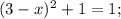 (3-x)^{2}+1=1;