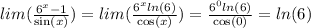 lim( \frac{ {6}^{x} - 1}{ \sin(x) } ) = lim( \frac{6 {}^{x} ln(6) }{ \cos(x) } ) = \frac{ {6}^{0} ln(6) }{ \cos(0) } = ln(6)