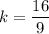 k=\dfrac{16}{9}