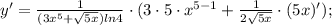 y'=\frac{1}{(3x^{5}+\sqrt{5x})ln4} \cdot (3 \cdot 5 \cdot x^{5-1}+\frac{1}{2\sqrt{5x}} \cdot (5x)');