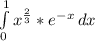 \int\limits^1_0 {x^{\frac{2}{3} } } * e^{-x} \, dx