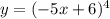 y=(-5x+6)^{4}