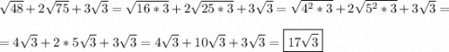 \sqrt{48}+2\sqrt{75}+3\sqrt{3}=\sqrt{16*3}+2\sqrt{25*3}+3\sqrt{3}=\sqrt{4^{2}*3 }+2\sqrt{5^{2}*3}+3\sqrt{3}=\\\\=4\sqrt{3}+2*5\sqrt{3}+3\sqrt{3}=4\sqrt{3}+10\sqrt{3}+3\sqrt{3}=\boxed{17\sqrt{3}}