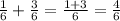 \frac{1}{6}+\frac{3}{6}=\frac{1+3}{6}=\frac{4}{6}