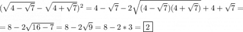 (\sqrt{4-\sqrt{7}}-\sqrt{4+\sqrt{7}})^{2}=4-\sqrt{7}-2\sqrt{(4-\sqrt{7})(4+\sqrt{7})} +4+\sqrt{7}=\\\\=8-2\sqrt{16-7}=8-2\sqrt{9}=8-2*3=\boxed2