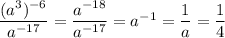 \dfrac{(a^3)^{-6}}{a^{-17}}=\dfrac{a^{-18}}{a^{-17}}=a^{-1}=\dfrac{1}{a}=\dfrac{1}{4}