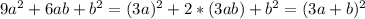 9a^2+6ab+b^2=(3a)^2+2*(3ab)+b^2=(3a+b)^2
